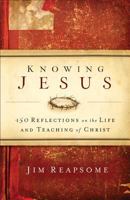 Knowing Jesus: 150 Reflections on the Life and Teaching of Christ 0801014263 Book Cover