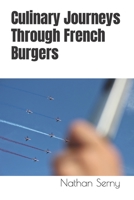 Culinary Journeys Through French Burgers B0CPL6Y1CX Book Cover