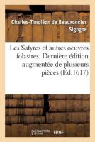 Les Satyres et autres oeuvres folastres. Dernière édition augmentée de plusieurs pièces (Litterature) 2014440204 Book Cover