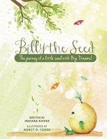 Billy the Seed: The Journey of a Little Seed with Big Dreams! B08KH134WD Book Cover