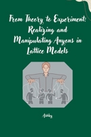 From Theory to Experiment: Realizing and Manipulating Anyons in Lattice Models 3384256573 Book Cover