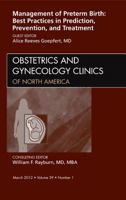 Management of Preterm Birth: Best Practices in Prediction, Prevention, and Treatment, An Issue of Obstetrics and Gynecology Clinics (Volume 39-1) 1455739006 Book Cover