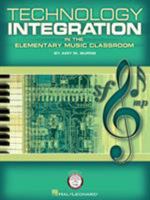 Technology Integration in the Elementary Music Classroom 1423427572 Book Cover