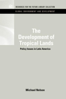 Development of Tropical Lands: Policy Issues in Latin America (RFF Press) 1617260479 Book Cover