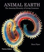 Animal Earth: The Amazing Diversity of Living Creatures 0500516960 Book Cover