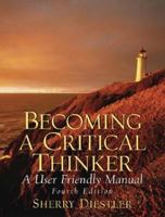 Becoming a Critical Thinker: A User Friendly Manual 0131779982 Book Cover