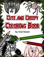 Cute and Creepy Coloring Book 1493682652 Book Cover