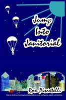 Jump Into Janitorial: How to build a cleaning business netting over six figures a year. 1418444901 Book Cover