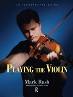 Playing the Violin: An Illustrated Guide 0415978866 Book Cover