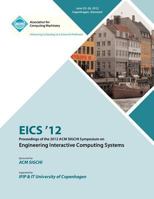 EICS 12 Proceedings of the 2012 ACM SIGCHI Symposium on Engineering Interactive Computing Systems 1450318789 Book Cover