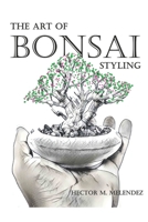 The Art of Bonsai Styling (Bonsai Books) B087LDYFG7 Book Cover