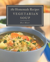 185 Homemade Vegetarian Soup Recipes: Cook it Yourself with Vegetarian Soup Cookbook! B08FP25HT6 Book Cover