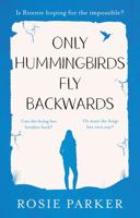 Only Hummingbirds Fly Backwards 1914471113 Book Cover