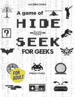 A Game of Hide-and-Seek for Geeks: Hide-and-Seek for Adult ⎮ Movies, TV Shows, Video Games, Popular Culture ⎮From 80s to now B08NWJPMS5 Book Cover
