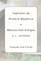Capítulos De História Maçônica E Manuscritos Antigos (Portuguese Edition) 650069094X Book Cover