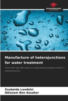 Manufacture of heterojunctions for water treatment 6209401104 Book Cover