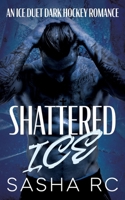 Shattered Ice: A Dark Hockey Romance 1962432319 Book Cover