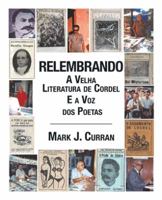 Relembrando-A Velha Literatura de Cordel E a Voz DOS Poetas 1490745807 Book Cover