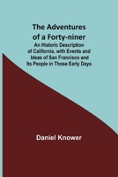 The Adventures of a Forty-Niner 150844580X Book Cover