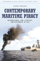 Contemporary Maritime Piracy: International Law, Strategy, and Diplomacy at Sea 0313387249 Book Cover