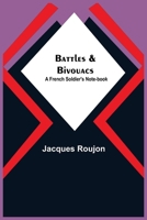 Battles Bivouacs: A French Soldier's Note-Book (Classic Reprint) 939029469X Book Cover