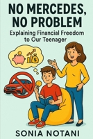 No Mercedes, No Problem: Explaining Financial Freedom to our Teenager B0FNX2311S Book Cover