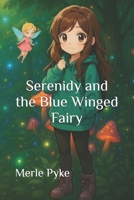 Serenidy and the Blue Winged Fairy 1069219622 Book Cover