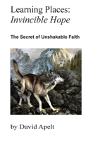 Learning Places: The Secret of Unshakable Faith 0646829769 Book Cover
