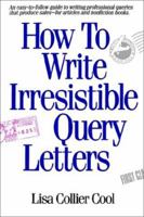How to Write Irresistible Query Letters 1582971552 Book Cover