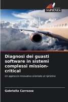 Diagnosi dei guasti software in sistemi complessi mission-critical 6209166202 Book Cover
