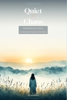 Quiet the Chaos: A Woman’s Guide to Breaking the Cycle of Anxiety, Overthinking, and Emotional Overwhelm B0GS92QRQB Book Cover