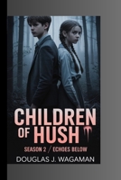 Children of hush: Season 2: echoes below B0FDL3Q3ZX Book Cover
