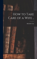 How to Take Care of a Wife .. B0BNLPGT7W Book Cover