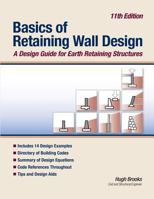 Basics of Retaining Wall Design 11th Edition: A design guide for earth retaining structures 0976836475 Book Cover