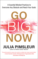 Go Big Now: 8 Essential Mindset Practices to Overcome Any Obstacle and Reach Your Goals 1608687341 Book Cover