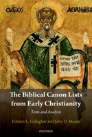 The Biblical Canon Lists from Early Christianity: Texts and Analysis 0198838891 Book Cover