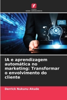IA e aprendizagem automática no marketing: Transformar o envolvimento do cliente (Portuguese Edition) 6209034934 Book Cover