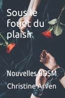 Sous le fouet du plaisir: Nouvelles BDSM (Compilation) 291807005X Book Cover