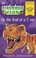 Dinosaur Club: On the Trail of the T. rex 0241669588 Book Cover