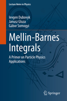 Mellin-Barnes Integrals: A Primer on Particle Physics Applications 3031142713 Book Cover