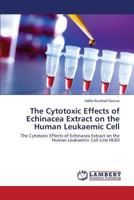 The Cytotoxic Effects of Echinacea Extract on the Human Leukaemic Cell 3659744239 Book Cover