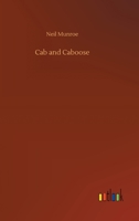 Cab and Caboose: The Story of a Railroad Boy 1530036704 Book Cover