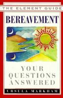 Bereavement: Your Questions Answered (Element Guide Series) 1852307749 Book Cover