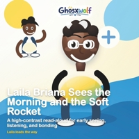 Laila Briana Sees the Morning and the Soft Rocket: A high-contrast read-aloud for early seeing, listening, and bonding (Laila Leads the Way) B0H9D82Q86 Book Cover