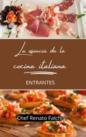 La esencia de la cocina italiana - entrantes (Spanish Edition) B0CV2TYX9S Book Cover