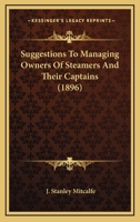 Suggestions To Managing Owners Of Steamers And Their Captains 1120717213 Book Cover