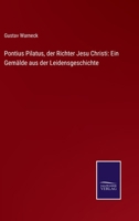 Pontius Pilatus, der Richter Jesu Christi: Ein Gemälde aus der Leidensgeschichte 3743658585 Book Cover
