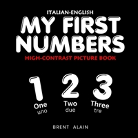 My First Numbers Italian-English: Bilingual High-Contrast Picture Book for Newborns and Babies (High-Contrast Baby Books) B0H49K9M39 Book Cover