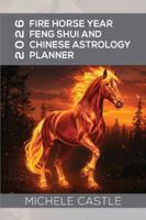 2026 Fire Horse Year: Feng Shui and Chinese Astrology Planner 1763799662 Book Cover