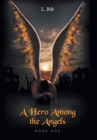 A Hero Among the Angels - Book One 1460242823 Book Cover